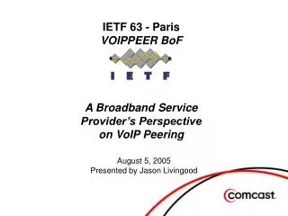 IETF 63 - Paris VOIPPEER BoF A Broadband Service Provider’s Perspective on VoIP Peering