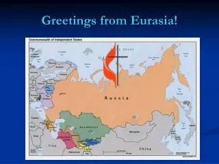 Greetings from Eurasia!
