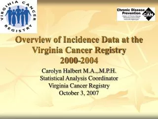 Overview of Incidence Data at the Virginia Cancer Registry 2000-2004