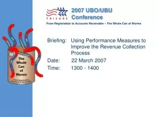 Briefing: Using Performance Measures	to Improve the Revenue Collection Process 	 Date: 22 March 2007	 Time: