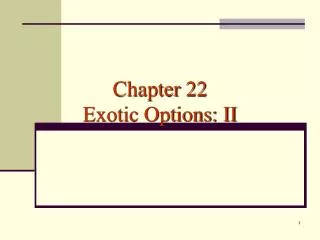 Chapter 22 Exotic Options: II