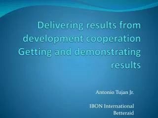 Delivering results from development cooperation Getting and demonstrating results