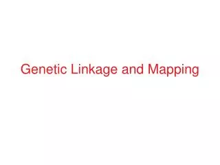 Genetic Linkage and Mapping