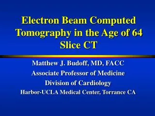 Electron Beam Computed Tomography in the Age of 64 Slice CT