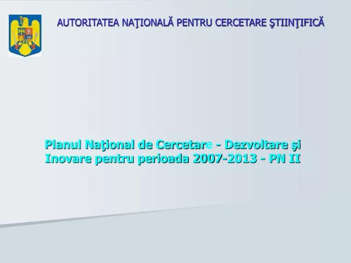 planul na ional de cercetar e dezvoltare i inovare pentru perioada 2007 2013 pn ii