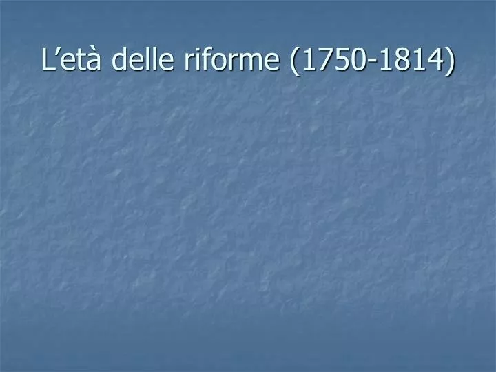 l et delle riforme 1750 1814