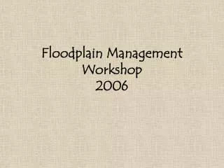 Floodplain Management Workshop 2006