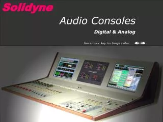 Audio Consoles Digital &amp; Analog Use arrows key to change sl