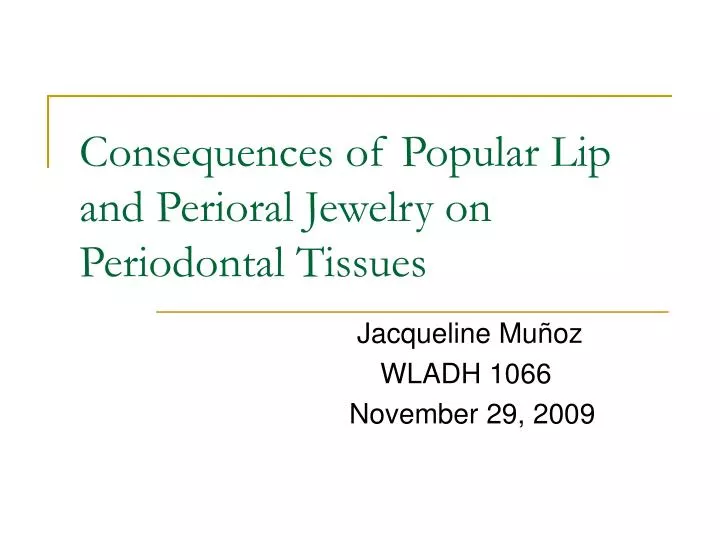 consequences of popular lip and perioral jewelry on periodontal tissues