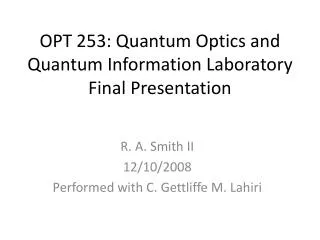 OPT 253: Quantum Optics and Quantum Information Laboratory Final Presentation