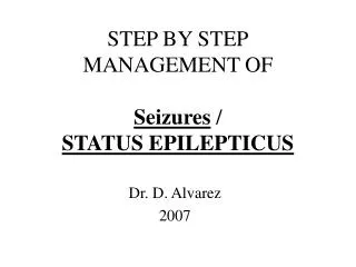 STEP BY STEP MANAGEMENT OF Seizures / STATUS EPILEPTICUS