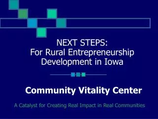 NEXT STEPS: For Rural Entrepreneurship Development in Iowa Community Vitality Center