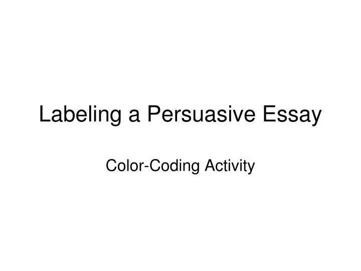 labeling a persuasive essay