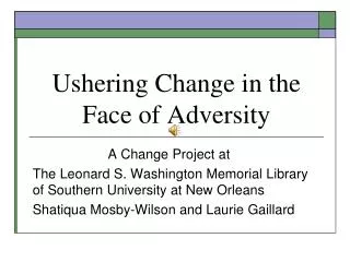 Ushering Change in the Face of Adversity