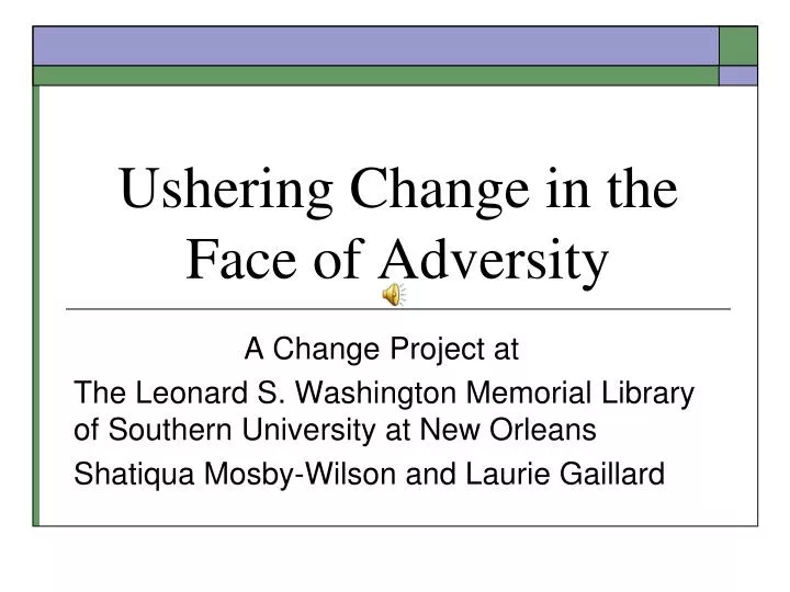 ushering change in the face of adversity