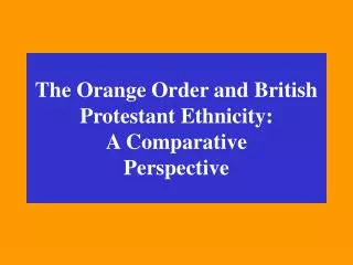 The Orange Order and British Protestant Ethnicity: A Comparative Perspective