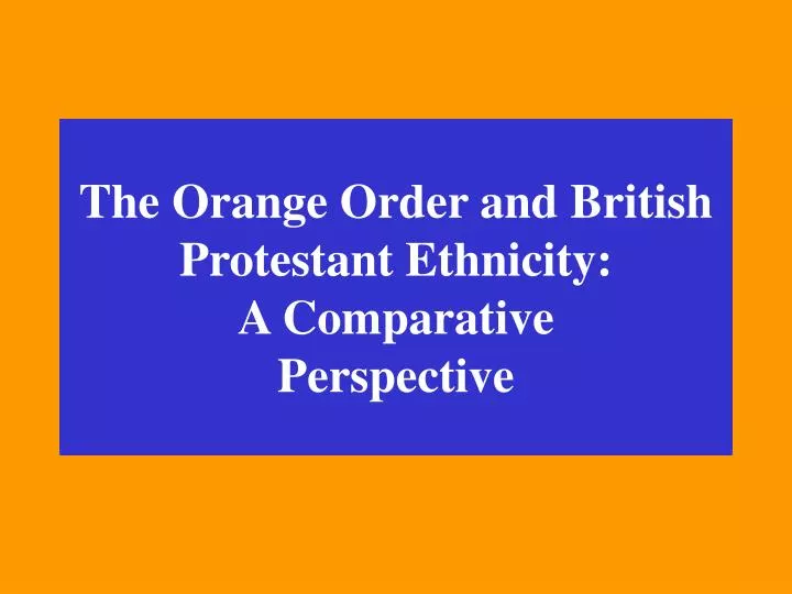 the orange order and british protestant ethnicity a comparative perspective