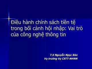 Điều hành chính sách tiền tệ trong bối cảnh hội nhập: Vai trò của công nghệ thông tin