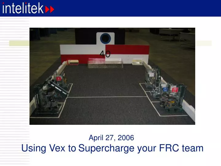 april 27 2006 using vex to supercharge your frc team