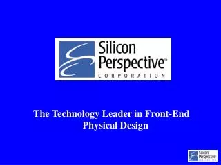 The Technology Leader in Front-End Physical Design