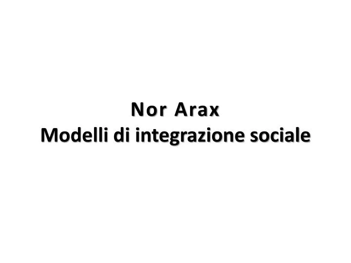 nor arax modelli di integrazione sociale