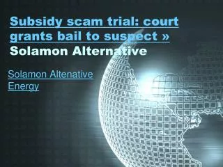Subsidy scam trial - Solamon Alternative