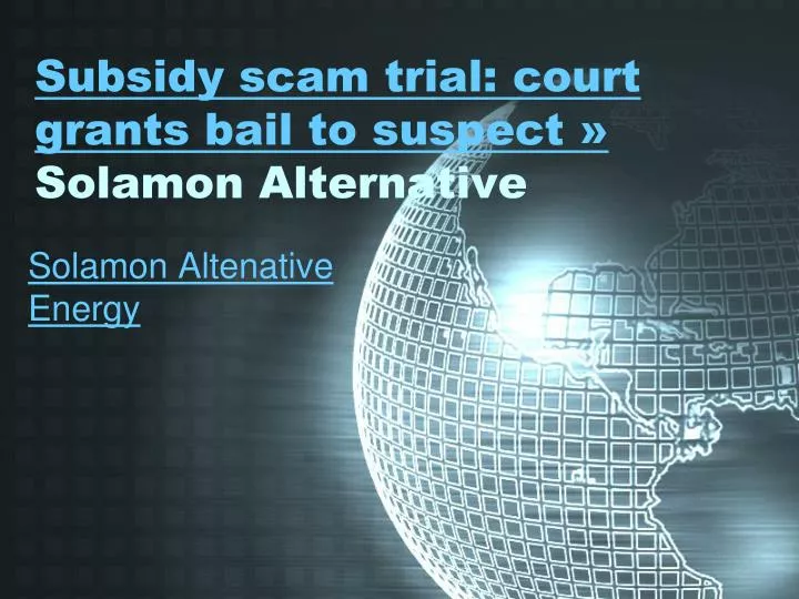 subsidy scam trial court grants bail to suspect solamon alternative