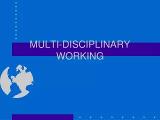 MULTI-DISCIPLINARY WORKING