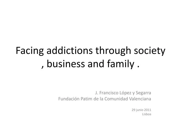 facing addictions through society business and family