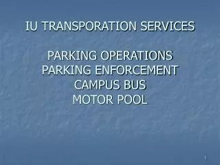 IU TRANSPORATION SERVICES PARKING OPERATIONS PARKING ENFORCEMENT CAMPUS BUS MOTOR POOL
