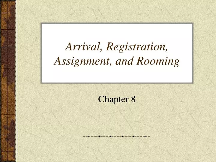 arrival registration assignment and rooming