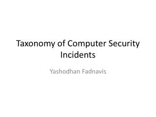 Taxonomy of Computer Security Incidents