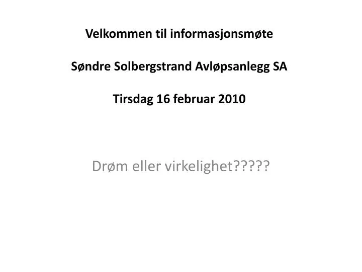 velkommen til informasjonsm te s ndre solbergstrand avl psanlegg sa tirsdag 16 februar 2010