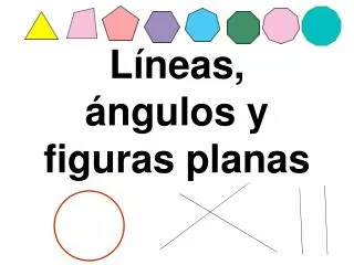 Líneas, ángulos y figuras planas