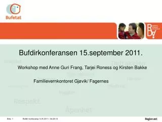Bufdirkonferansen 15.september 2011. Workshop med Anne Guri Frang, Tarjei Roness og Kirsten Bakke Famili