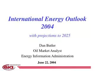 Dan Butler Oil Market Analyst Energy Information Administration