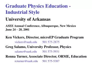 Graduate Physics Education - Industrial Style University of Arkansas ASEE Annual Conference, Albuquerque, New Mexico Jun