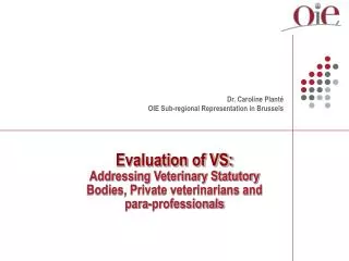 Evaluation of VS: Addressing Veterinary Statutory Bodies, Private veterinarians and para-professionals
