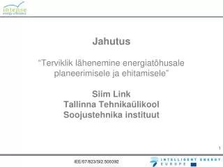 Jahutus “ Terviklik lähenemine energiatõhusale planeerimisele ja ehitamisele ” Siim Link Tallinn a Tehnikaülikool Soojus