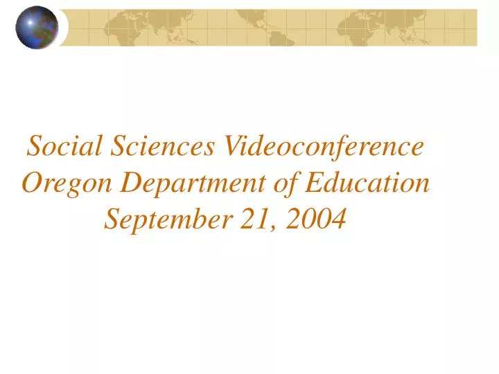 social sciences videoconference oregon department of education september 21 2004
