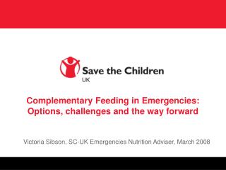 Complementary Feeding in Emergencies: Options, challenges and the way forward