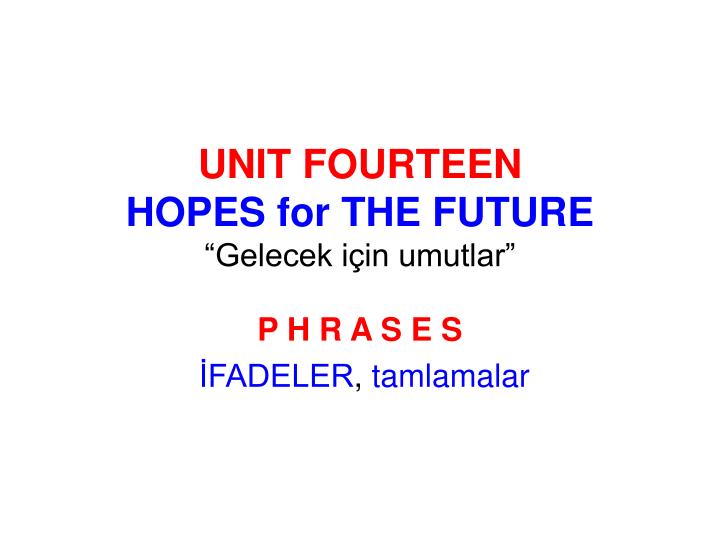 unit fourteen hopes for the future gelecek i in umutlar