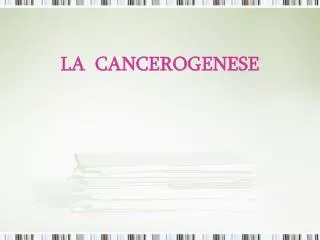LA CANCEROGENESE