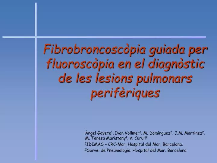 fibrobroncosc pia guiada per fluorosc pia en el diagn stic de les lesions pulmonars perif riques