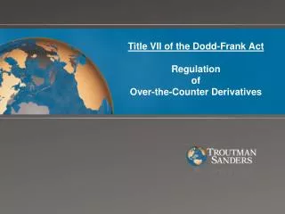 Title VII of the Dodd-Frank Act Regulation of Over-the-Counter Derivatives