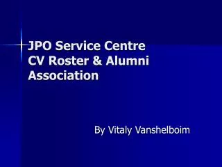 JPO Service Centre CV Roster &amp; Alumni Association