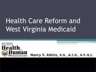 Health Care Reform and West Virginia Medicaid