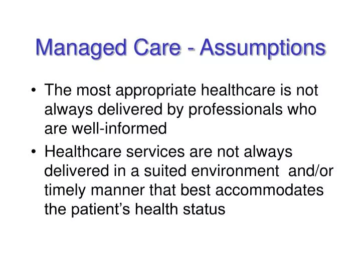 managed care assumptions