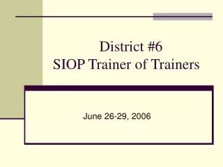 District #6 SIOP Trainer of Trainers