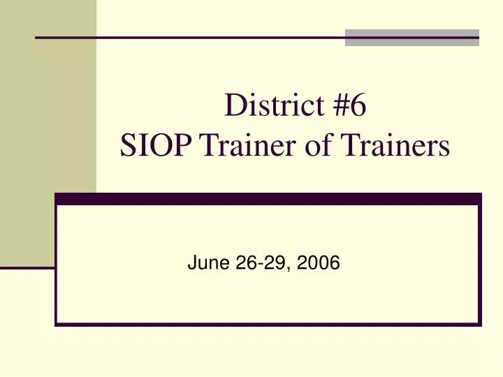 district 6 siop trainer of trainers